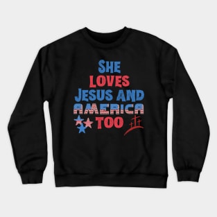 She Loves Jesus And America Too Crewneck Sweatshirt